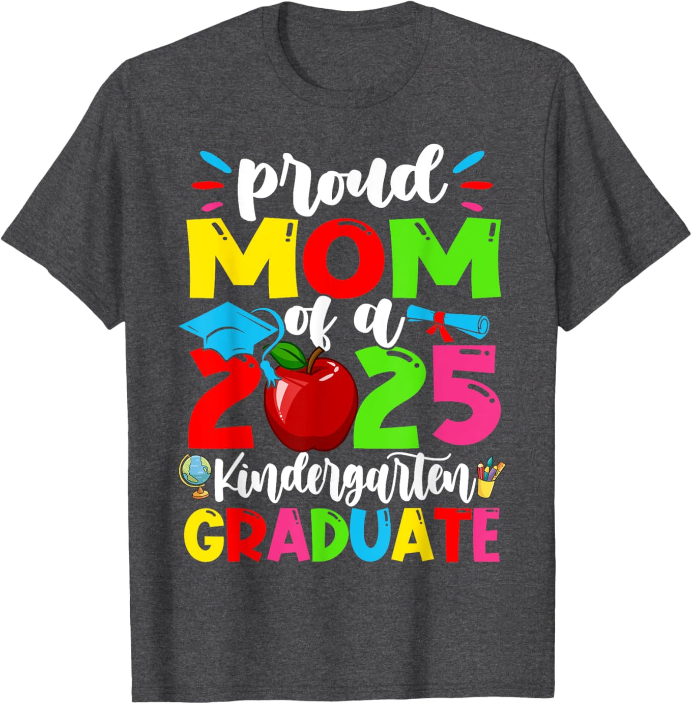 Proud Mom of 2025 Kindergarten Graduate T-Shirt for Mother's Day Gift - 1