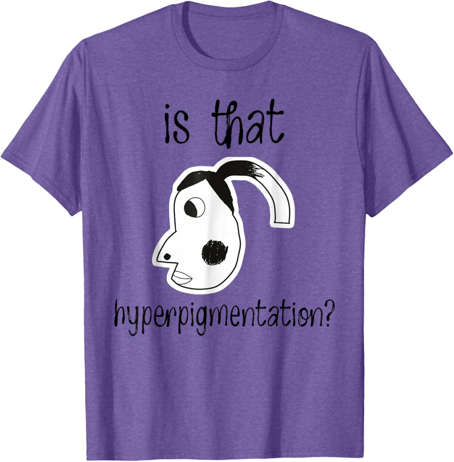 Funny Hyperpigmentation Meme T-Shirt for Trendy Fashion Lovers - 1