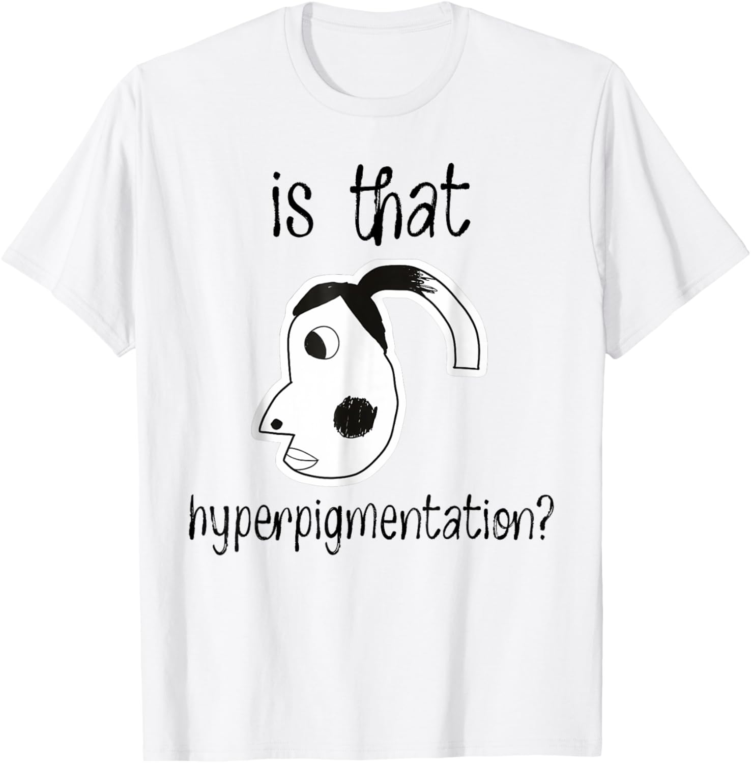 Funny Hyperpigmentation Meme T-Shirt for Trendy Fashion Lovers - 3