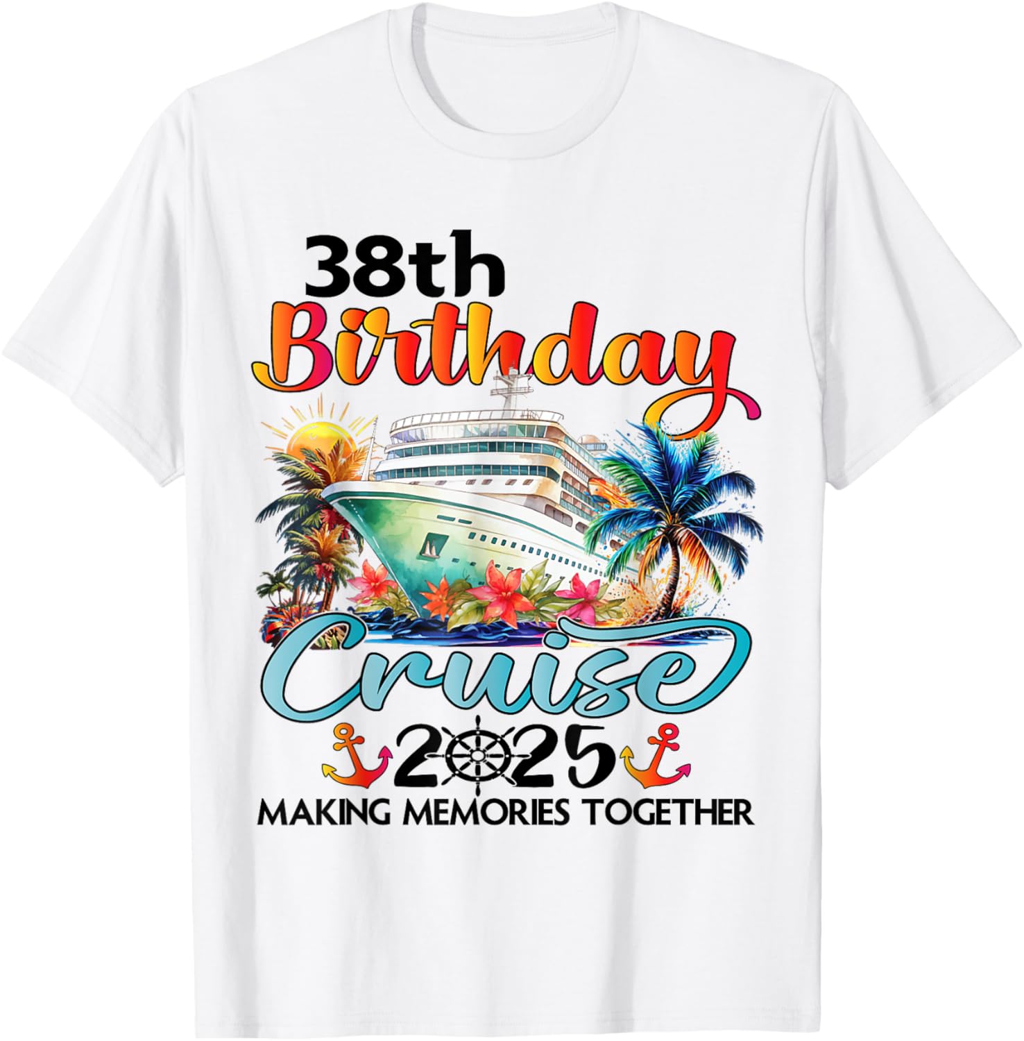 38th Birthday Cruise Family Vacation T-Shirt Fun Design for Celebrations - 1