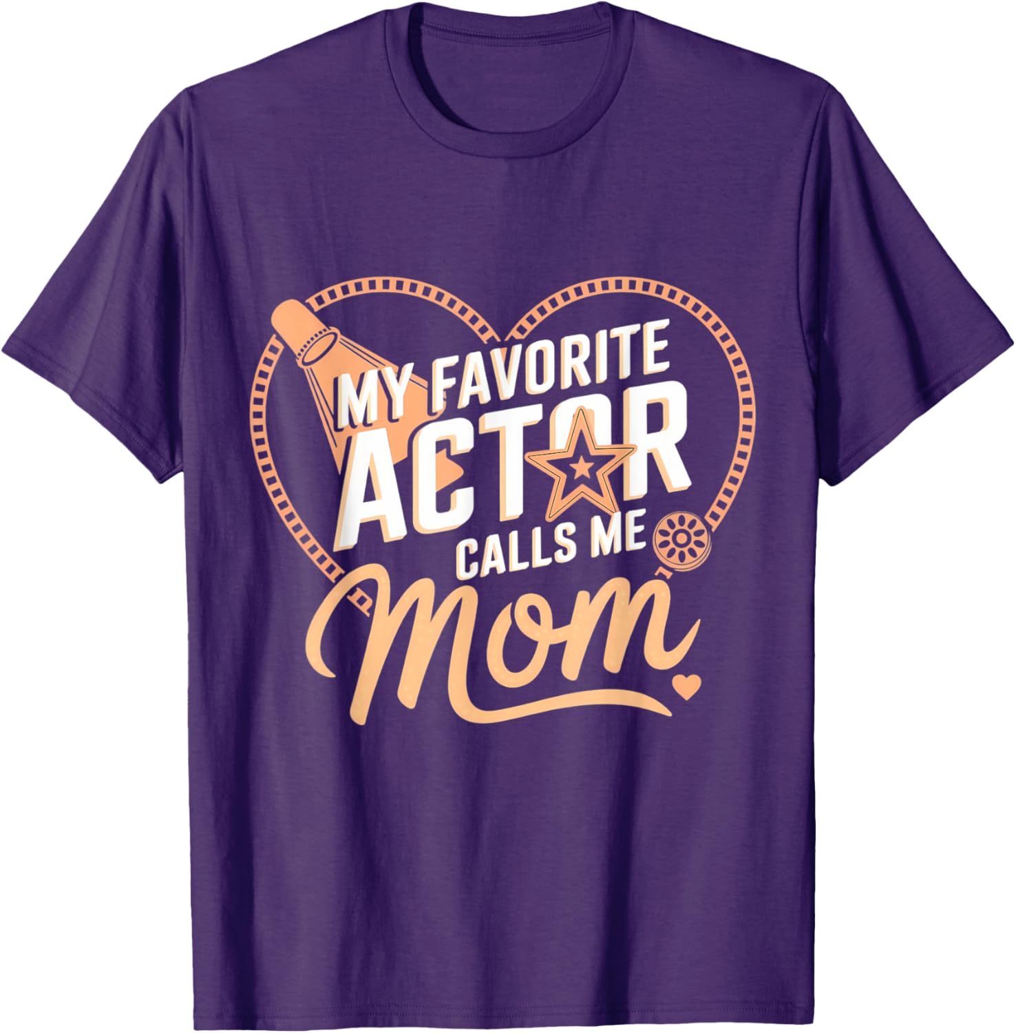 My Favorite Actor Calls Me Mom Mother's Day T-Shirt for Proud Moms - 6
