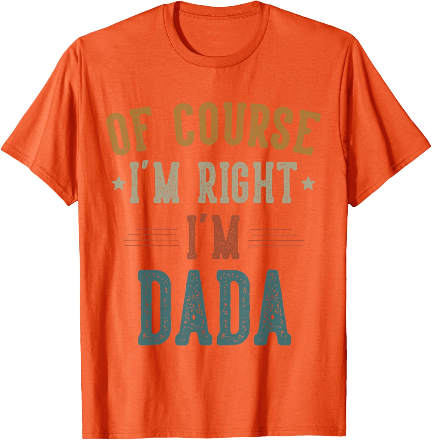 Vintage Father's Day T-Shirt Of Course I'm Right Dada Dad Gift - 2