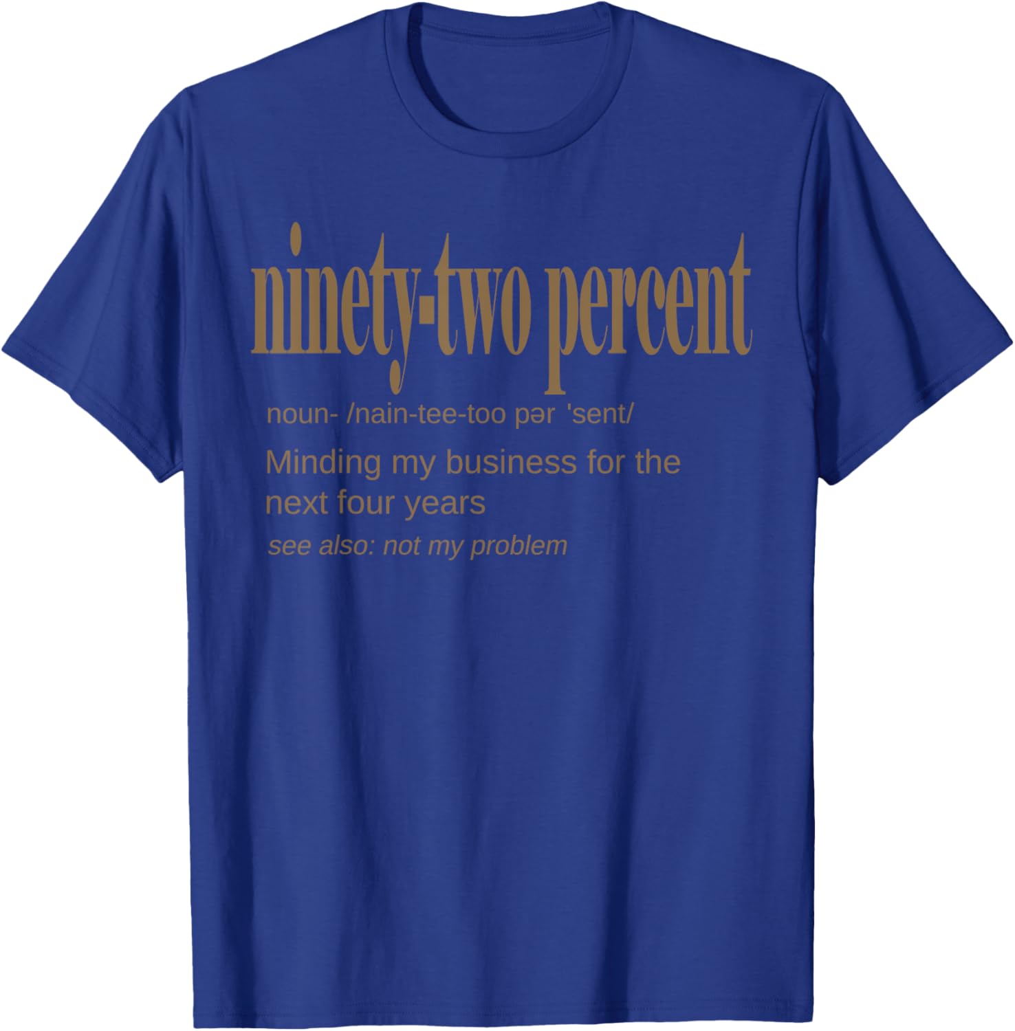 92 Percent Minding Our Business T-Shirt for Cool Casual Style - 1