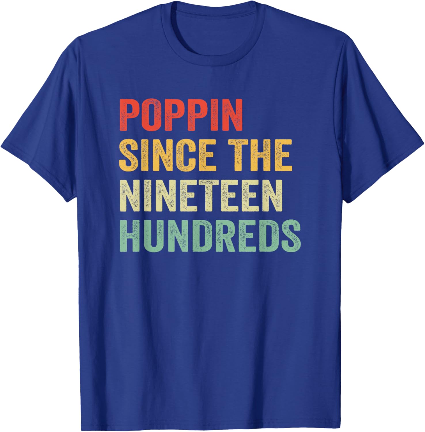 Poppin Since The Nineteen Hundreds Funny Graphic T-Shirt for All Ages - 10