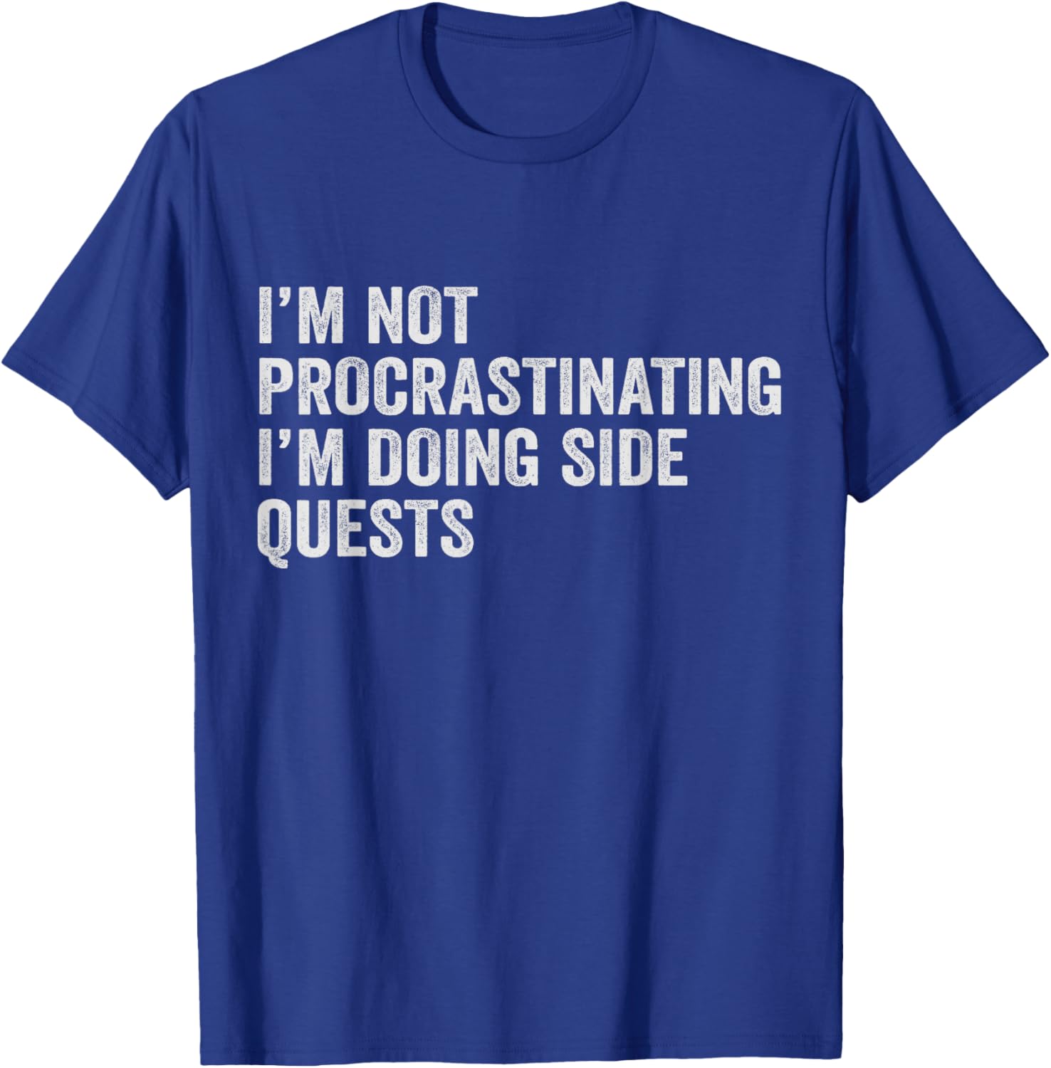 I'm Not Procrastinating I'm Doing Side Quests T-Shirt for Men and Women - 7