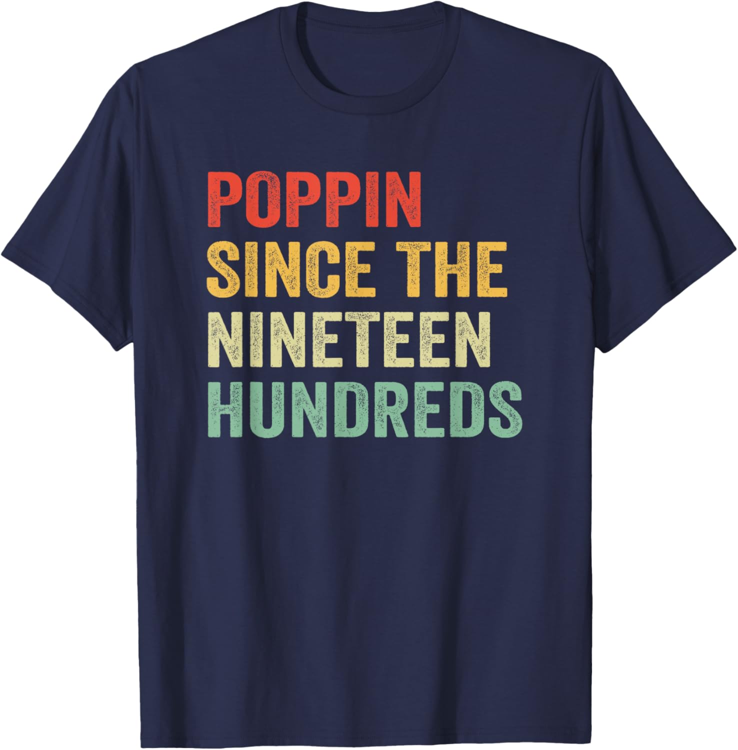 Poppin Since The Nineteen Hundreds Funny Graphic T-Shirt for All Ages - 15