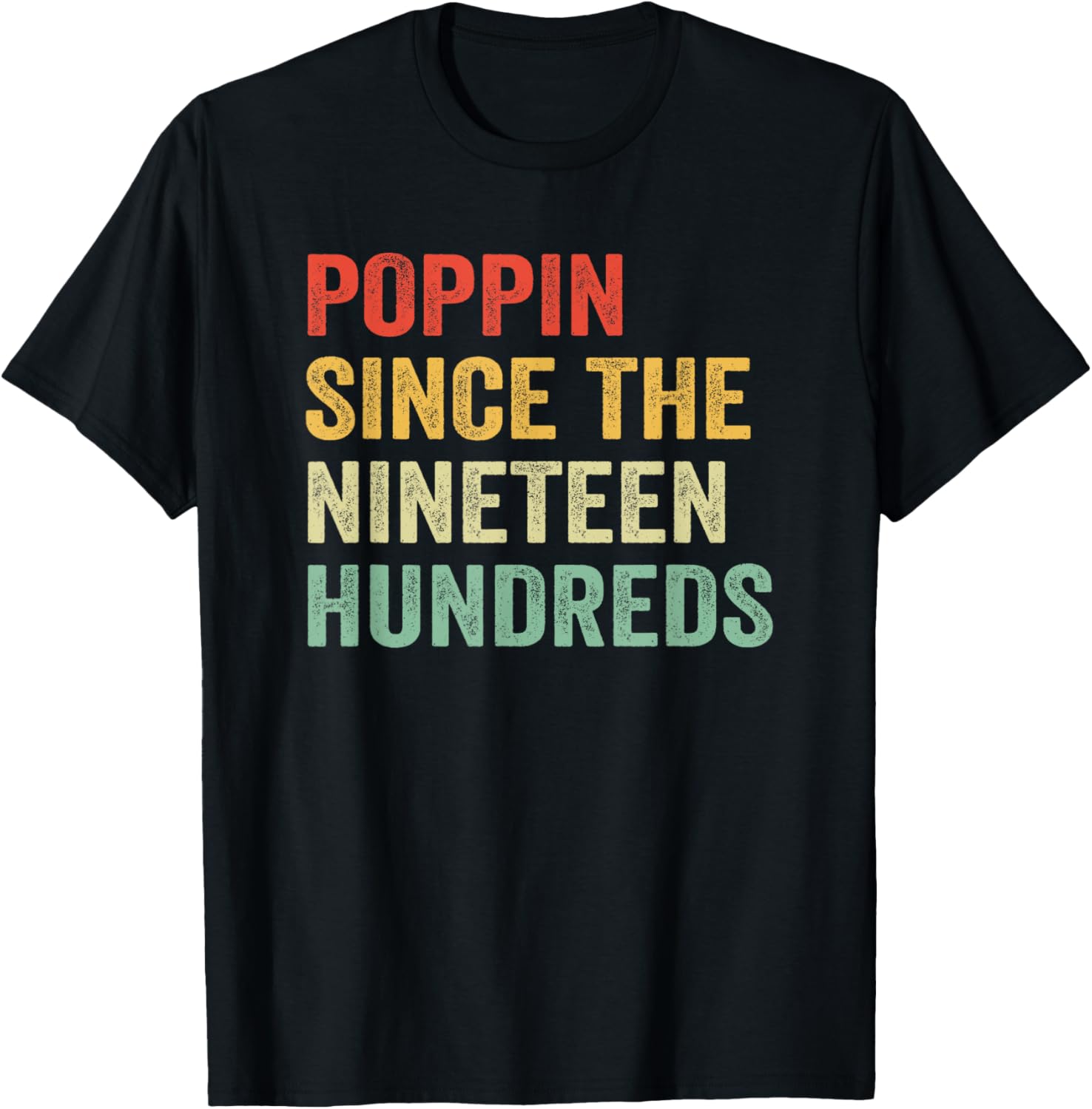 Poppin Since The Nineteen Hundreds Funny Graphic T-Shirt for All Ages - 9