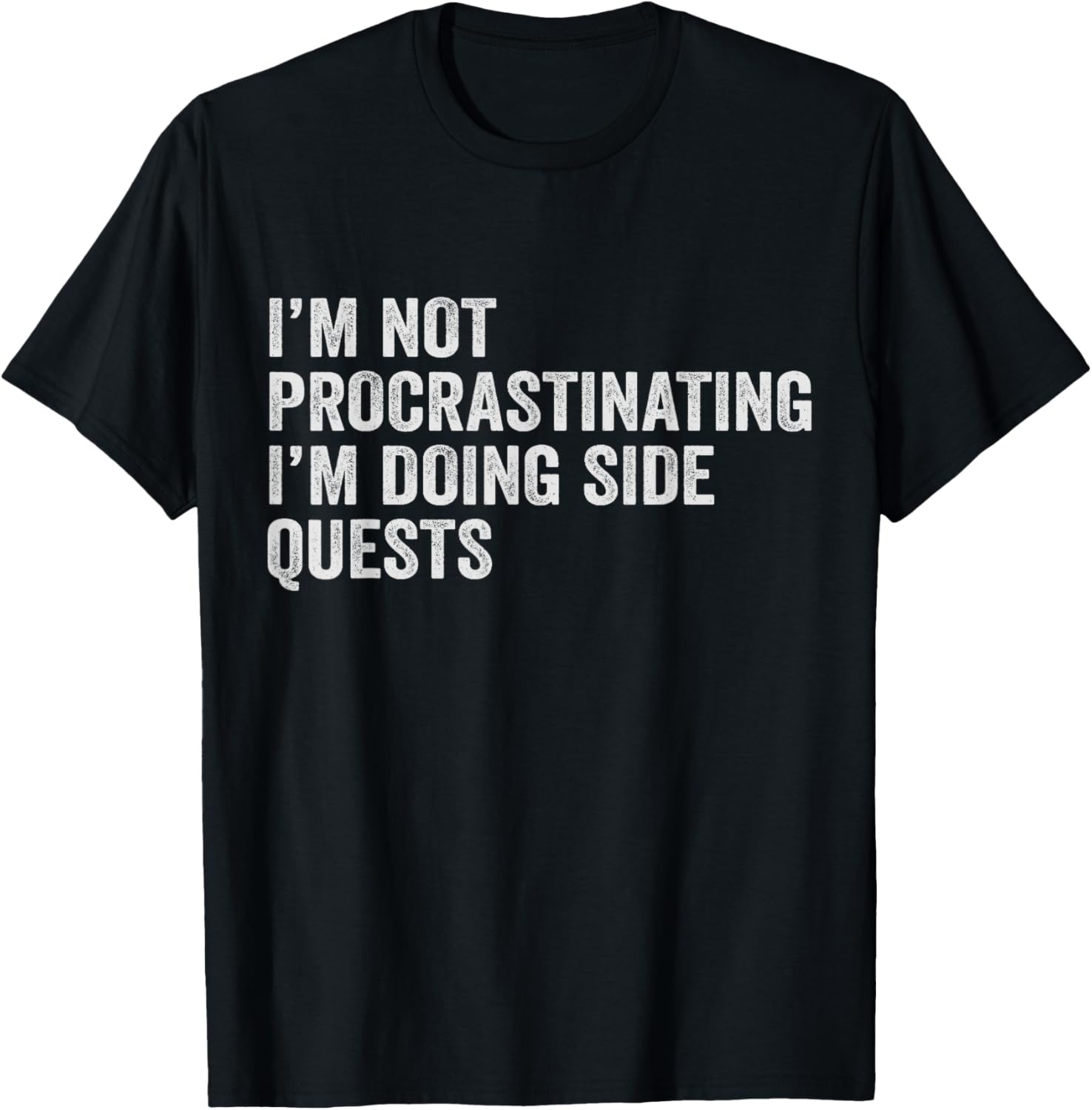 I'm Not Procrastinating I'm Doing Side Quests T-Shirt for Men and Women - 6